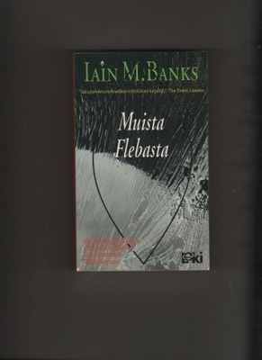 Banks, Iain: Muista Flebasta, Loki-kirjat [1993], nid., K3 +