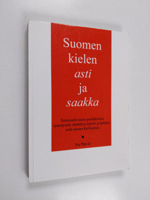 Pia Päiviö : Suomen kielen asti ja saakka : terminatiivis...
