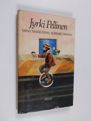 Jyrki Pellinen : Minä matkustan, aurinko paistaa