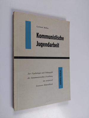 Gerhard Mobus : Kommunistische Jugendarbeit : Zur Psychol...