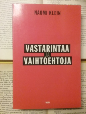 Naomi Klein - Vastarintaa ja vaihtoehtoja (nid.)