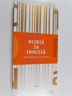 Hiiriä ja ihmisiä : kohti viestinnän uutta aikaa