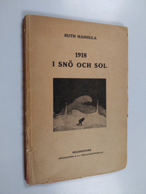 Ruth Hannula : 1918 i snö och sol (tekijän omiste)