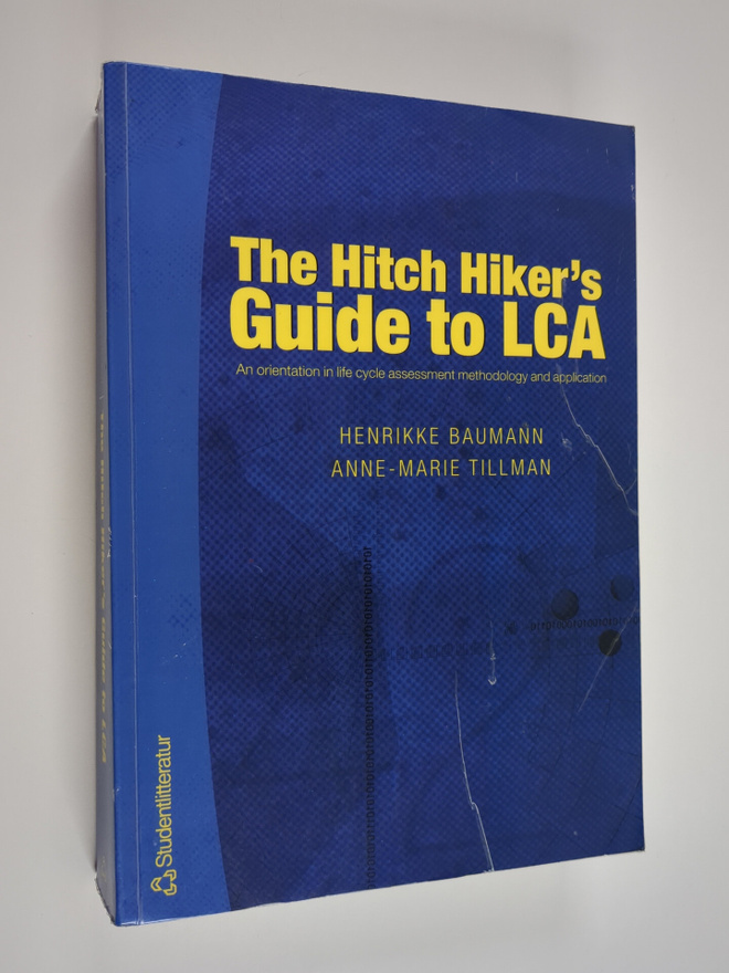 Henrikke Baumann : The hitch hiker's guide to LCA : an or...