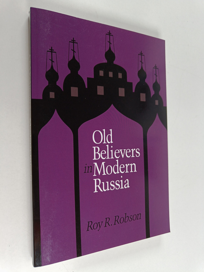 Roy R. Robson : Old believers in modern Russia