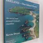 Kevin Dwyer : Ireland, our island home : an aerial tour a... - pikkukuva 1