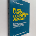 Anu Pylkkänen : Puoli vuodetta, lukot ja avaimet : nainen... - pikkukuva 1