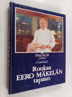 Eero Mäkelä : Ruokaa Eero Mäkelän tapaan