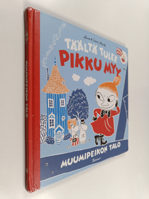 Riina Kaarla ym. : Täältä tulee Pikku Myy : Muumipeikon talo