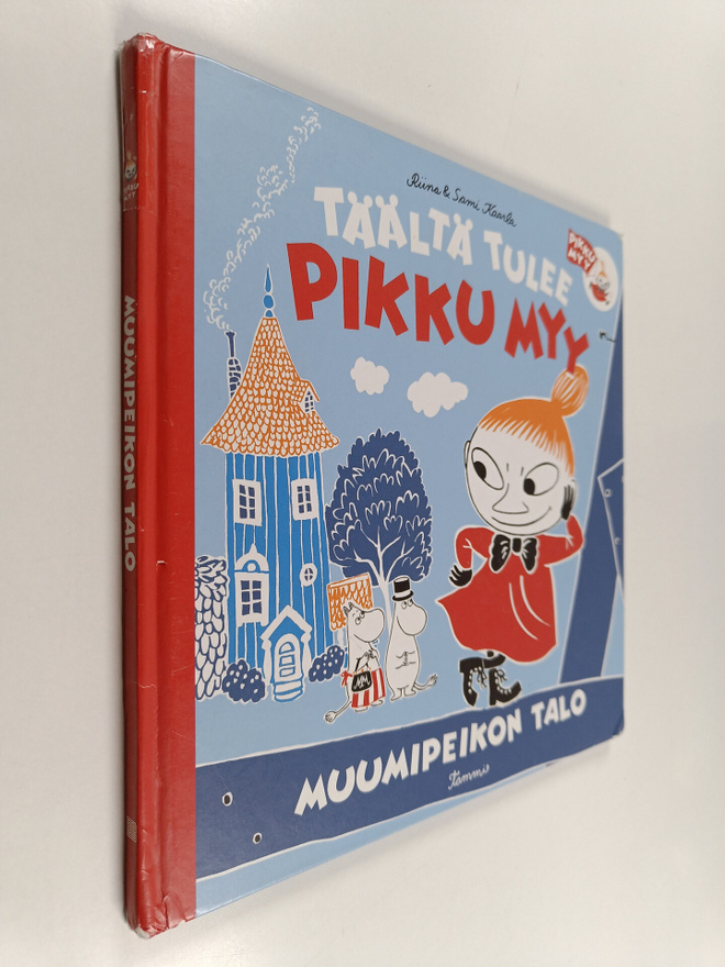 Riina Kaarla ym. : Täältä tulee Pikku Myy : Muumipeikon talo