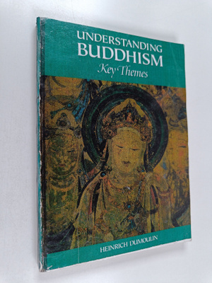 Heinrich Dumoulin : Understanding Buddhism - Key Themes