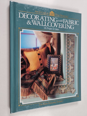 Decorating with Fabric & Wallcovering : 98 Projects & Ideas