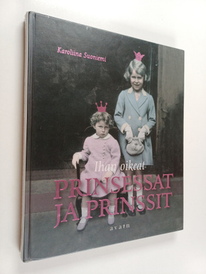 Karoliina Suoniemi : Ihan oikeat prinsessat ja prinssit