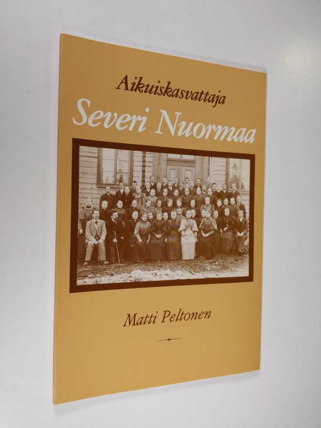 Matti Peltonen : Aikuiskasvattaja Severi Nuormaa