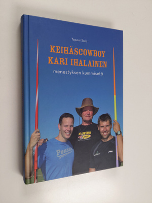 Tapani Salo : Keihäscowboy Kari Ihalainen : menestyksen k...