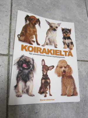 david Alderton : Koirakieltä : opi ymmärtämään koirasi kä...
