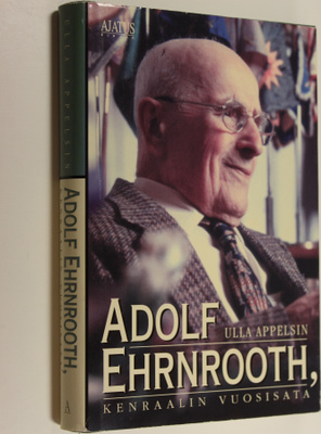 Ulla Appelsin : Adolf Ehrnrooth : kenraalin vuosisata