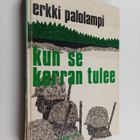 Erkki Palolampi : Kun se kerran tulee : kehyskertomus ja ... - pikkukuva 1