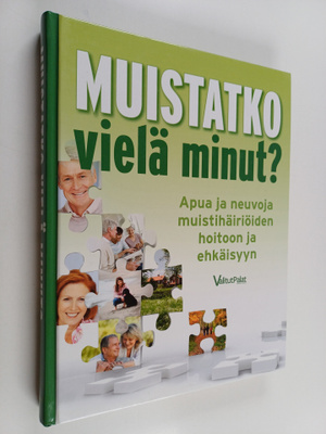 Muistatko vielä minut : apua ja neuvoja muistihäiriöiden ...