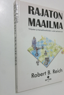 Robert B. Reich : Rajaton maailma : yritysten ja kansalli...
