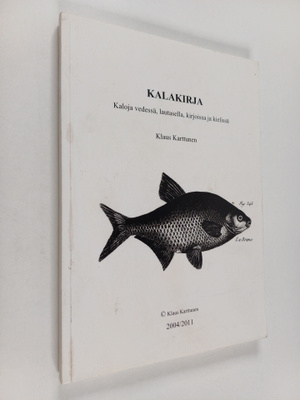 Klaus Karttunen : Kalakirja : kaloja vedessä, lautasella,...
