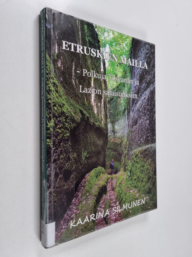 Kaarina Silmunen : Etruskien mailla : polkuja Toscanan ja...