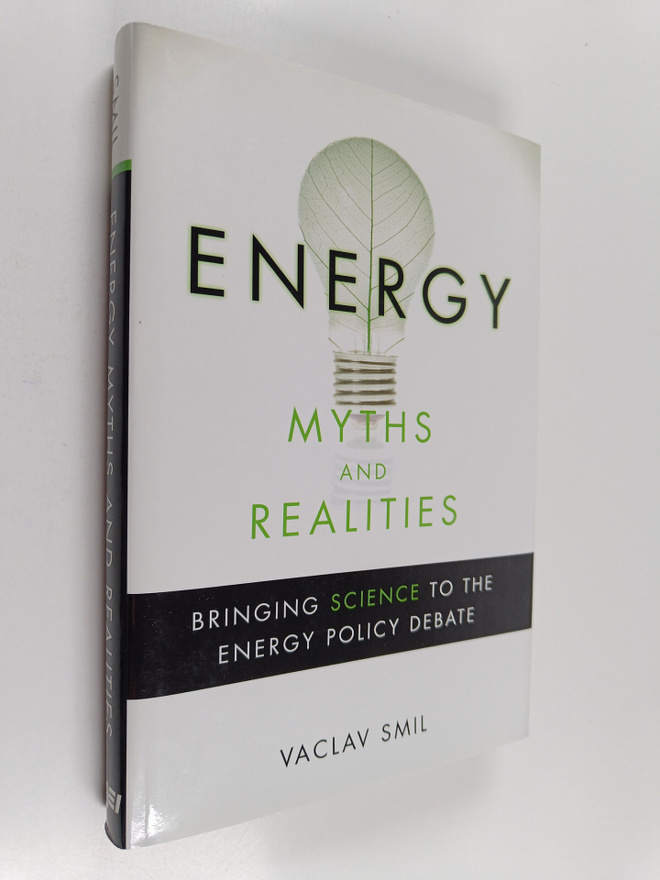 Vaclav Smil : Energy myths and realities : bringing scien...