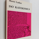 Martti Luther : Iso katekismus - pikkukuva 1