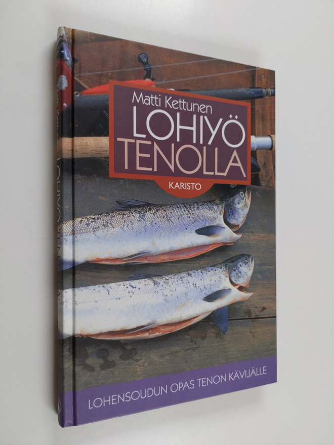 Matti Kettunen : Lohiyö Tenolla : lohensoudun opas Tenon ...