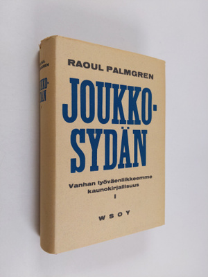 Raoul Palmgren : Joukkosydän : vanhan työväenliikkeemme k...