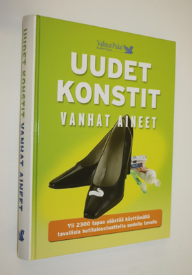 Uudet konstit, vanhat aineet : yli 2300 tapaa säästää käy...