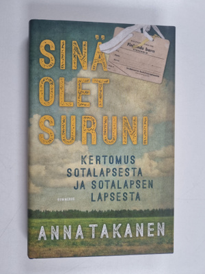 Anna Takanen : Sinä olet suruni : Kertomus sotalapsesta ...