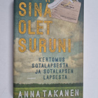 Anna Takanen : Sinä olet suruni : Kertomus sotalapsesta ... - pikkukuva 1
