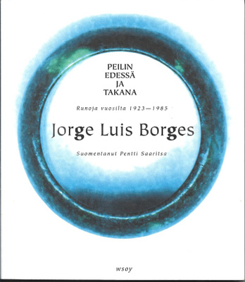 Jorge Luis Borges PEILIN EDESSÄ JA TAKANA