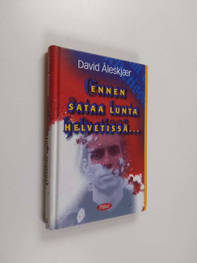 David Åleskjär : Ennen sataa lunta helvetissä : David Åle...