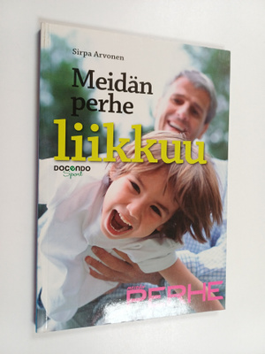 Sirpa Arvonen : Meidän perhe liikkuu : vanhemman vinkit