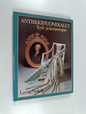 Leena Nokela : Antiikkihuonekalut : tyyli- ja korjausopas