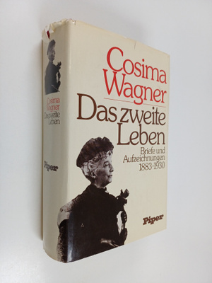 Cosima Wagner : Das zweite Leben : Briefe und Aufzeichnun...
