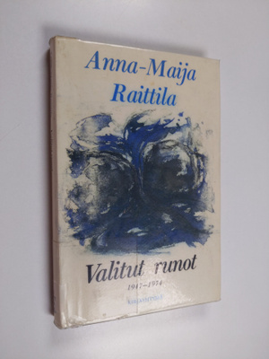 Anna-Maija Raittila : Valitut runot : runoja vuosilta 194...