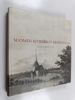 Markus Hiekkanen : Suomen kivikirkot keskiajalla