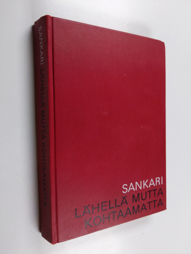 Annikki Sankari : Lähellä mutta kohtaamatta