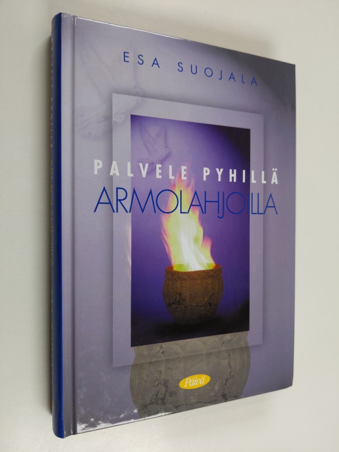 Esa Suojala : Palvele pyhillä armolahjoilla