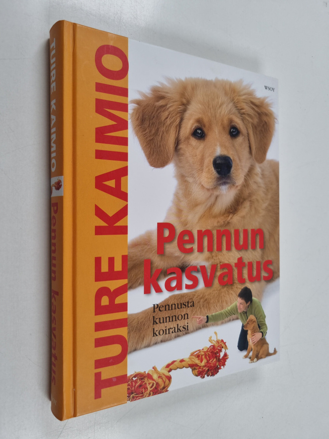 Tuire Kaimio : Pennun kasvatus : pennusta kunnon koiraksi