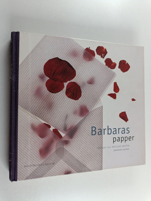 Barbara Bunke : Barbaras papper : förslag till festliga i...