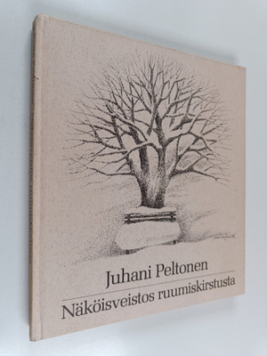 Juhani Peltonen : Näköisveistos ruumiskirstusta : runoja