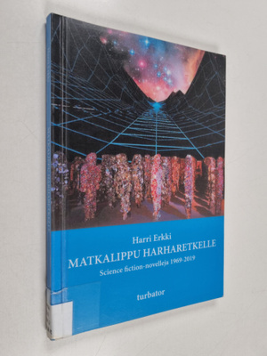 Harri Erkki : Matkalippu harharetkelle : science fiction-...
