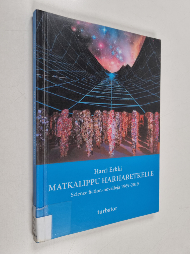 Harri Erkki : Matkalippu harharetkelle : science fiction-...