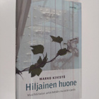 Marko Kivistö : Hiljainen huone : musiikkitalon arkkitehd... - pikkukuva 1