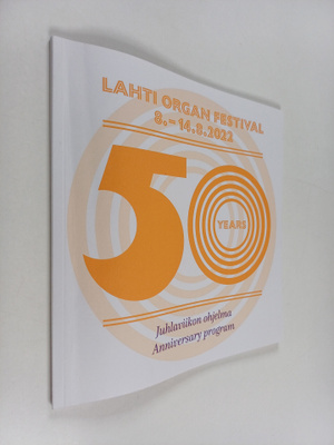 Lahti Organ Festival 50 Years - Lahti Organ Festival 8.-1...