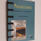 Nicholas Thomas : Possessions : indigenous art, colonial ... - pikkukuva 1